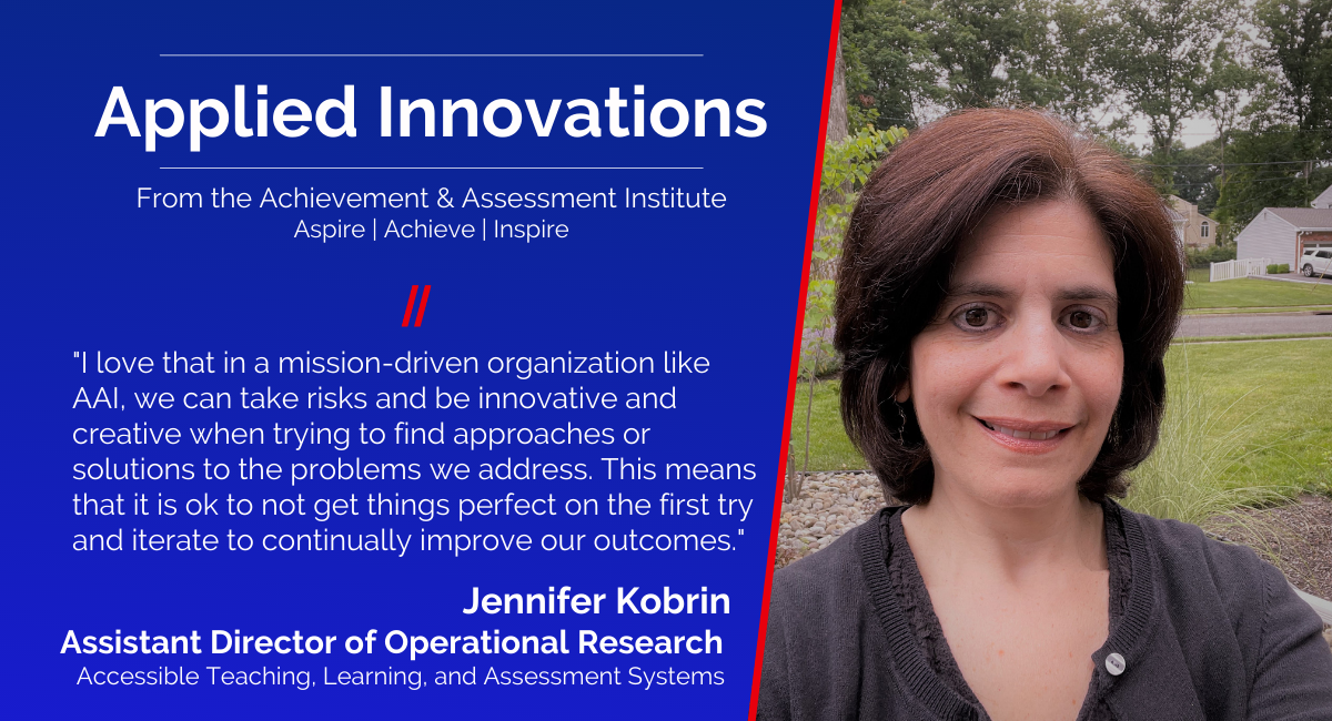 Jennifer Cobrin: "I love that in a mission-driven organization like AAI, we can take risks and be innovative and creative when trying to find approaches or solutions to the problems we address. This means that it is ok to not get things perfect on the first try and iterate to continually improve our outcomes." 